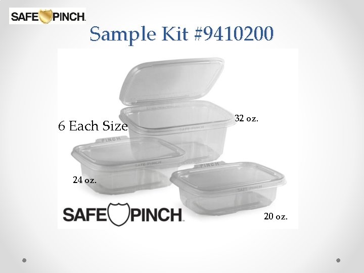 Sample Kit #9410200 6 Each Size 32 oz. 24 oz. 20 oz. 