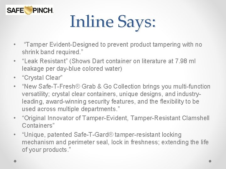 Inline Says: • “Tamper Evident-Designed to prevent product tampering with no shrink band required.