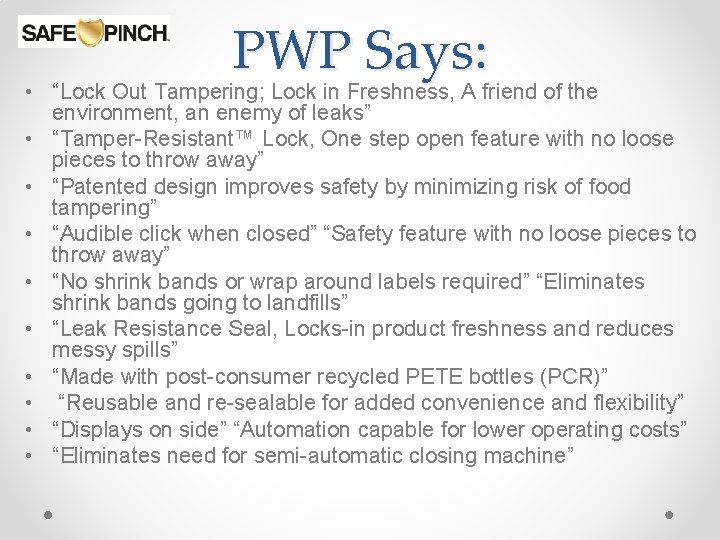 PWP Says: • “Lock Out Tampering; Lock in Freshness, A friend of the environment,