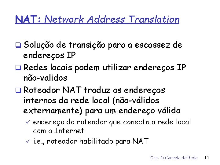 NAT: Network Address Translation q Solução de transição para a escassez de endereços IP