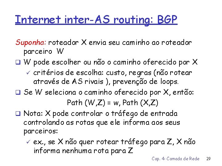 Internet inter-AS routing: BGP Suponha: roteador X envia seu caminho ao roteador parceiro W