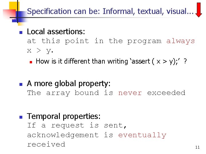 Specification can be: Informal, textual, visual. . . n Local assertions: at this point