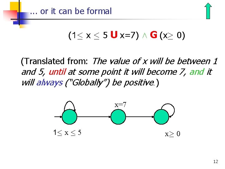 . . . or it can be formal (1· x · 5 U x=7)