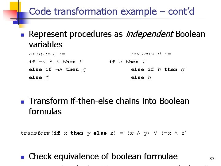 Code transformation example – cont’d n Represent procedures as independent Boolean variables original :