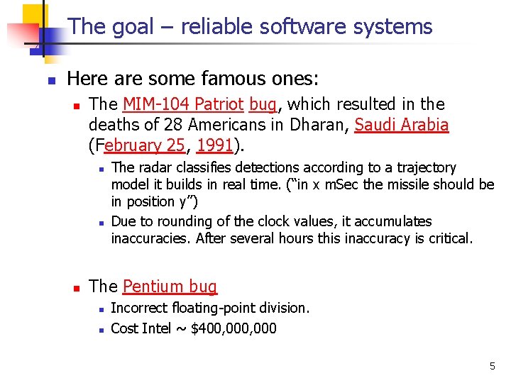 The goal – reliable software systems n Here are some famous ones: n The