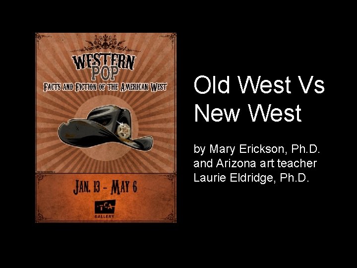 Old West Vs New West by Mary Erickson, Ph. D. and Arizona art teacher