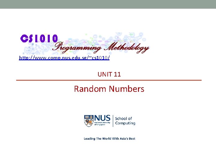 http: //www. comp. nus. edu. sg/~cs 1010/ UNIT 11 Random Numbers 