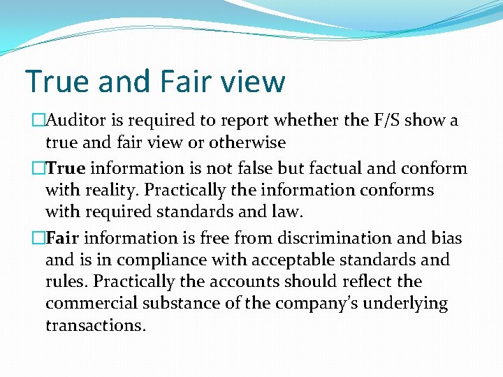 True and Fair view �Auditor is required to report whether the F/S show a