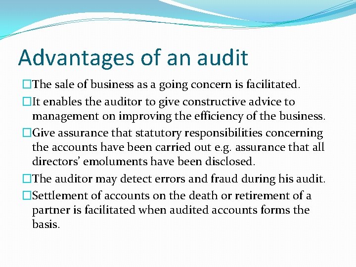 Advantages of an audit �The sale of business as a going concern is facilitated.