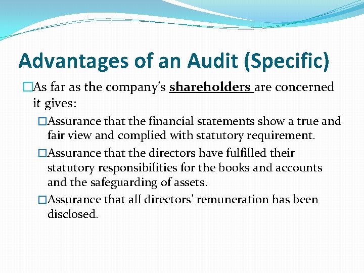 Advantages of an Audit (Specific) �As far as the company’s shareholders are concerned it