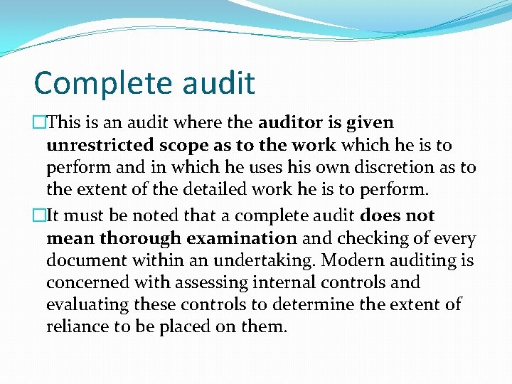 Complete audit �This is an audit where the auditor is given unrestricted scope as