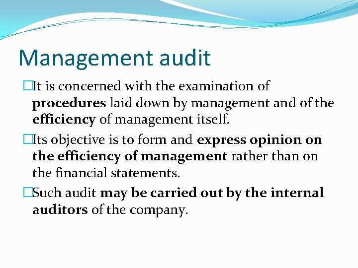 Management audit �It is concerned with the examination of procedures laid down by management