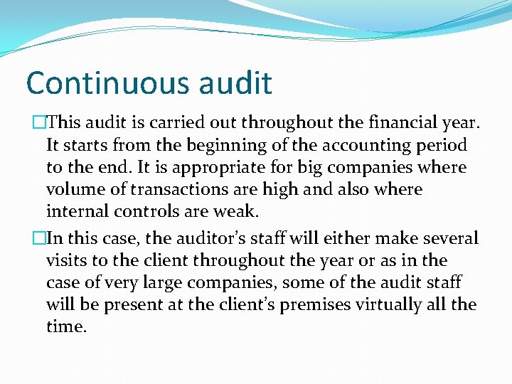 Continuous audit �This audit is carried out throughout the financial year. It starts from