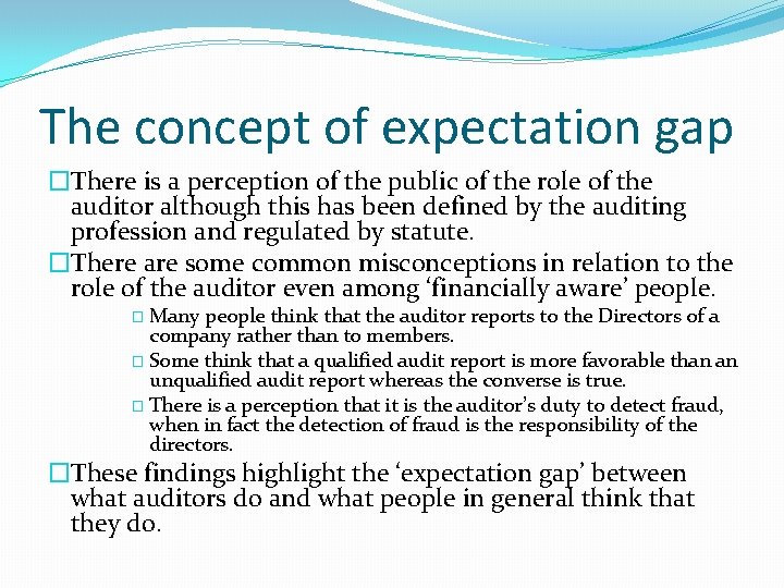 The concept of expectation gap �There is a perception of the public of the