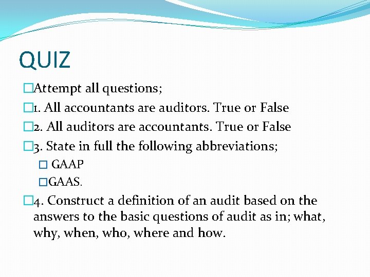 QUIZ �Attempt all questions; � 1. All accountants are auditors. True or False �