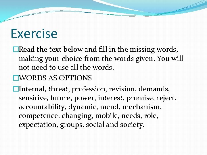 Exercise �Read the text below and fill in the missing words, making your choice