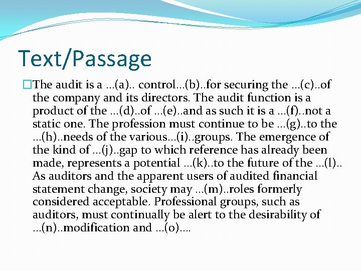 Text/Passage �The audit is a …(a). . control…(b). . for securing the …(c). .