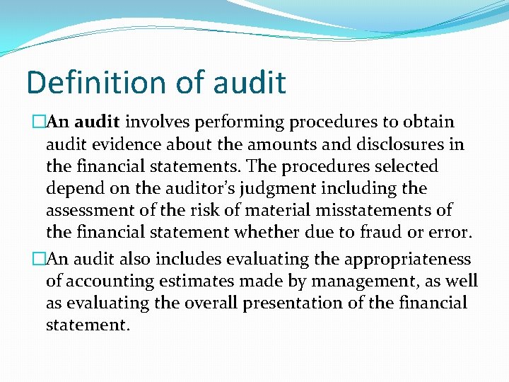 Definition of audit �An audit involves performing procedures to obtain audit evidence about the