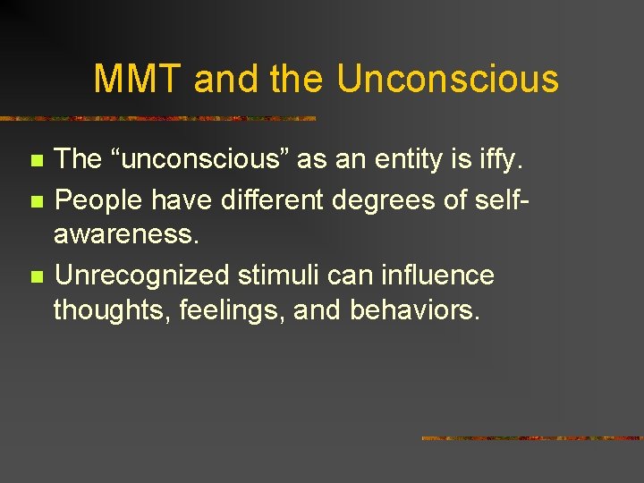 MMT and the Unconscious n n n The “unconscious” as an entity is iffy. MMT and the Unconscious n n n The “unconscious” as an entity is iffy.