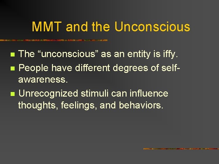 MMT and the Unconscious n n n The “unconscious” as an entity is iffy.