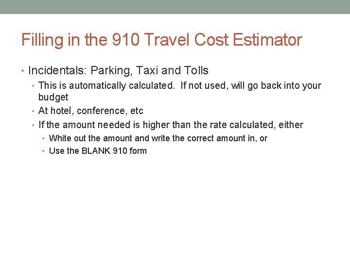 Filling in the 910 Travel Cost Estimator • Incidentals: Parking, Taxi and Tolls •