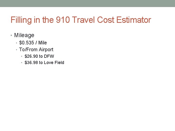 Filling in the 910 Travel Cost Estimator • Mileage • $0. 535 / Mile