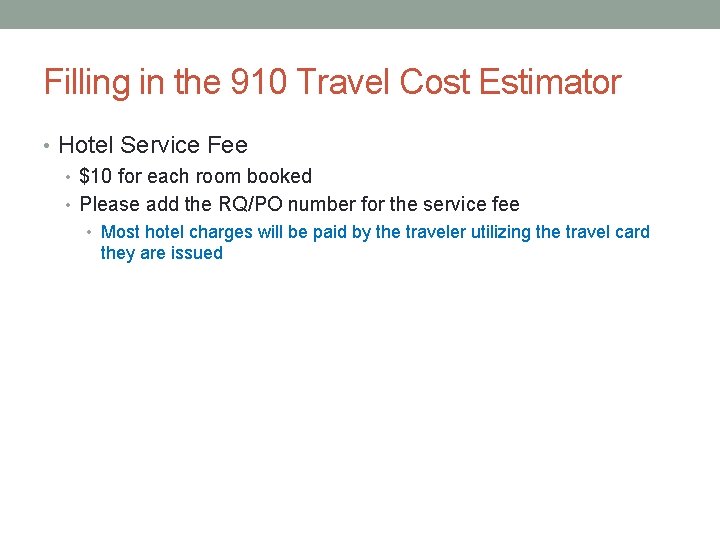 Filling in the 910 Travel Cost Estimator • Hotel Service Fee • $10 for