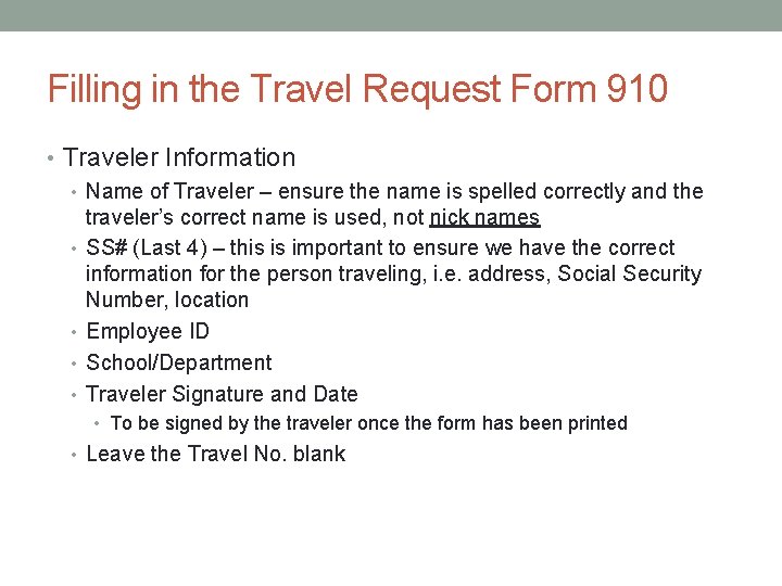 Filling in the Travel Request Form 910 • Traveler Information • Name of Traveler