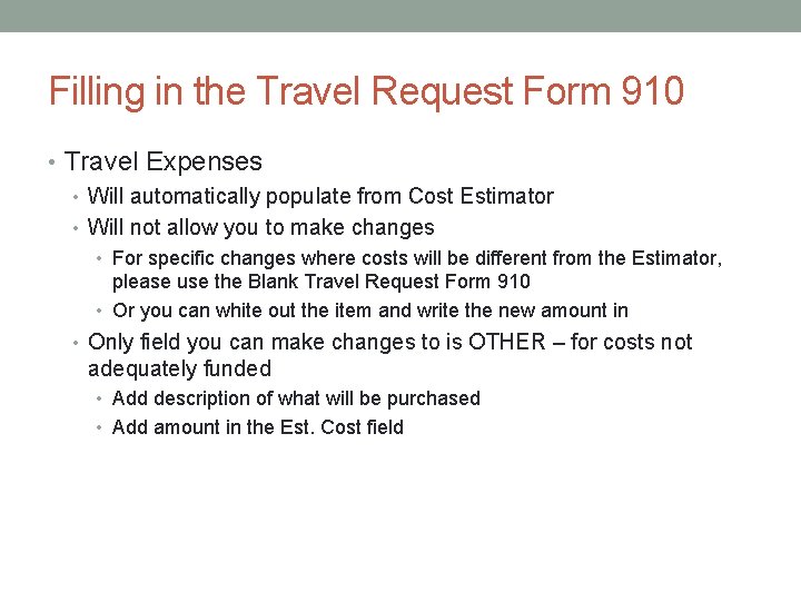 Filling in the Travel Request Form 910 • Travel Expenses • Will automatically populate