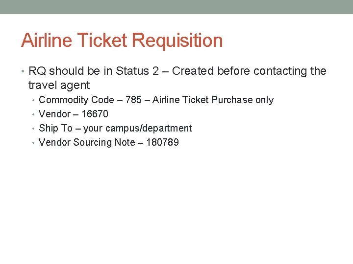 Airline Ticket Requisition • RQ should be in Status 2 – Created before contacting