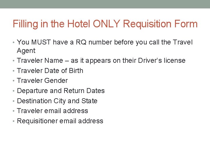 Filling in the Hotel ONLY Requisition Form • You MUST have a RQ number