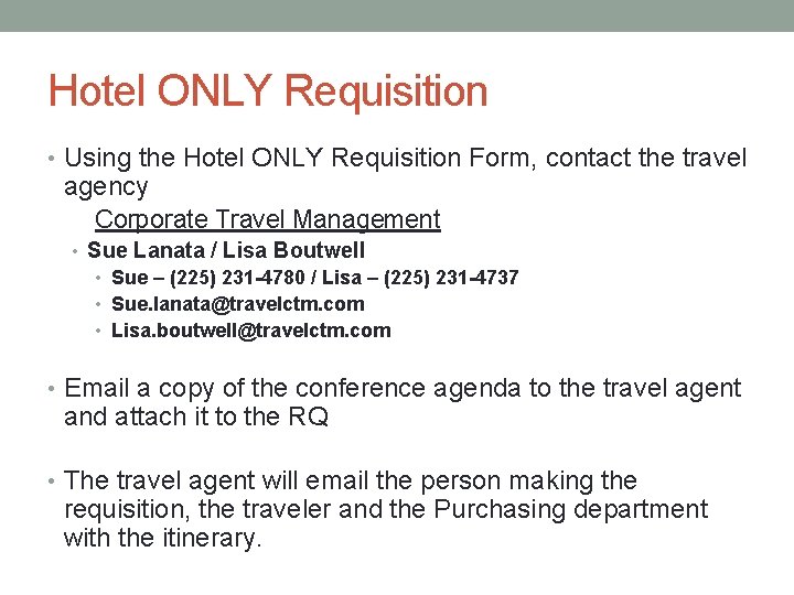 Hotel ONLY Requisition • Using the Hotel ONLY Requisition Form, contact the travel agency