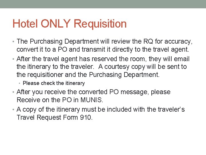 Hotel ONLY Requisition • The Purchasing Department will review the RQ for accuracy, convert