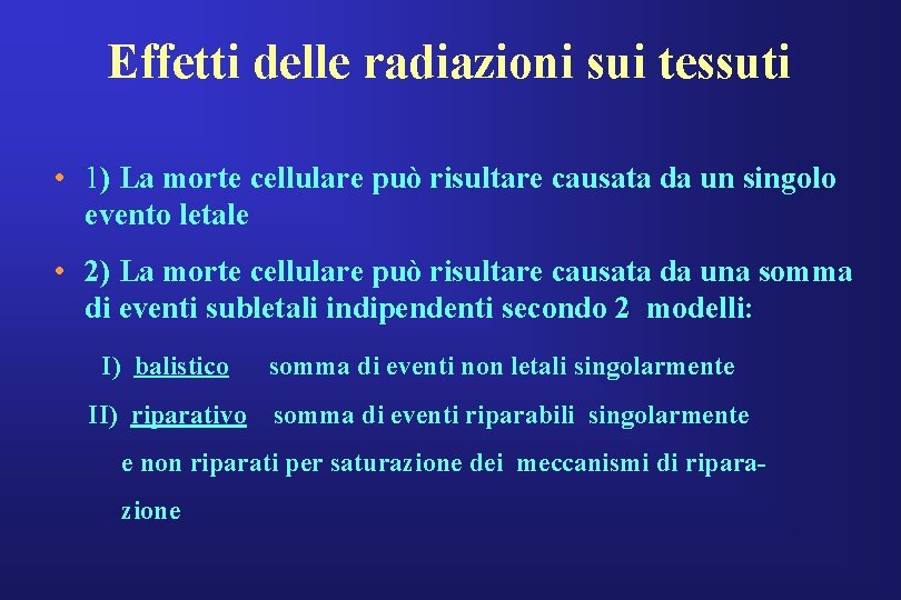 Effetti delle radiazioni sui tessuti • 1) La morte cellulare può risultare causata da