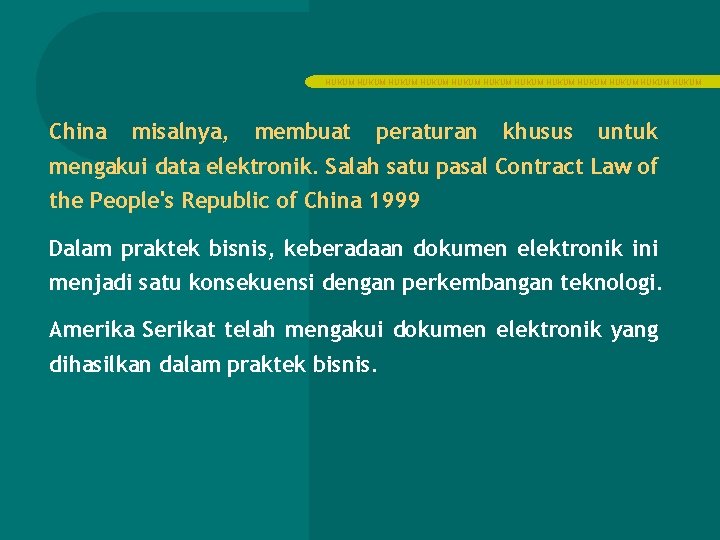 HUKUM HUKUM HUKUM China misalnya, membuat peraturan khusus untuk mengakui data elektronik. Salah satu