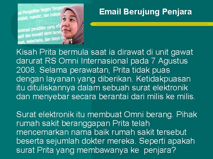 Email Berujung Penjara HUKUM HUKUM HUKUM Kisah Prita bermula saat ia dirawat di unit