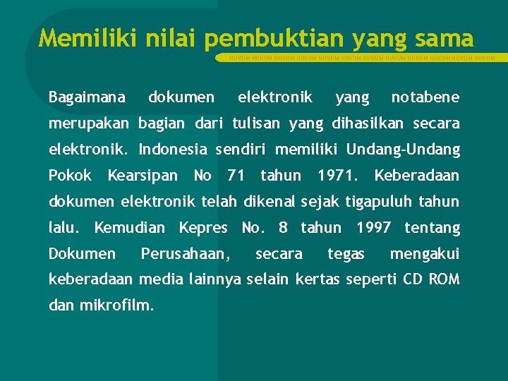 Memiliki nilai pembuktian yang sama HUKUM HUKUM HUKUM Bagaimana dokumen elektronik yang notabene merupakan