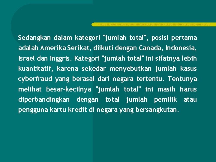 HUKUM HUKUM HUKUM Sedangkan dalam kategori "jumlah total", posisi pertama adalah Amerika Serikat, diikuti