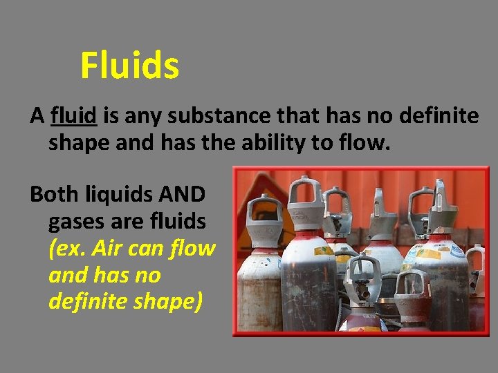 Fluids A fluid is any substance that has no definite shape and has the Fluids A fluid is any substance that has no definite shape and has the