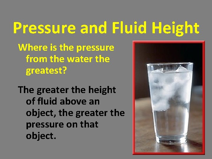 Pressure and Fluid Height Where is the pressure from the water the greatest? The Pressure and Fluid Height Where is the pressure from the water the greatest? The