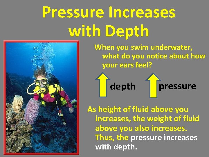 Pressure Increases with Depth When you swim underwater, what do you notice about how Pressure Increases with Depth When you swim underwater, what do you notice about how