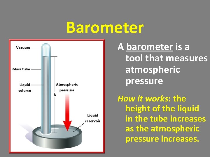 Barometer A barometer is a tool that measures atmospheric pressure How it works: the Barometer A barometer is a tool that measures atmospheric pressure How it works: the