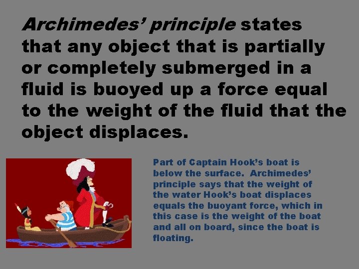 Archimedes’ principle states that any object that is partially or completely submerged in a Archimedes’ principle states that any object that is partially or completely submerged in a