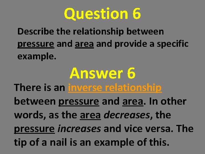 Question 6 Describe the relationship between pressure and area and provide a specific example. Question 6 Describe the relationship between pressure and area and provide a specific example.