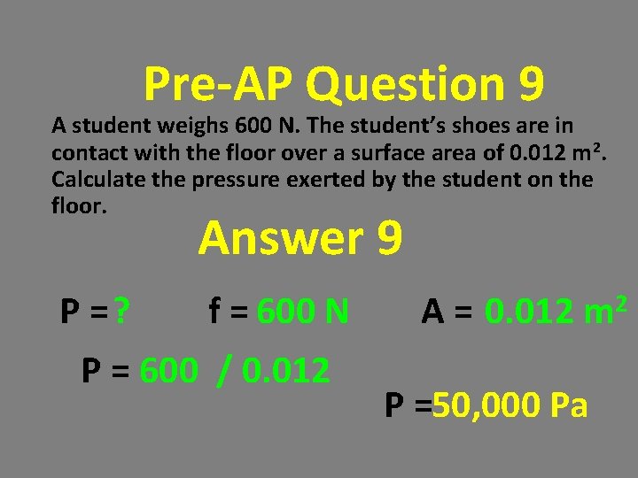 Pre-AP Question 9 A student weighs 600 N. The student’s shoes are in contact Pre-AP Question 9 A student weighs 600 N. The student’s shoes are in contact