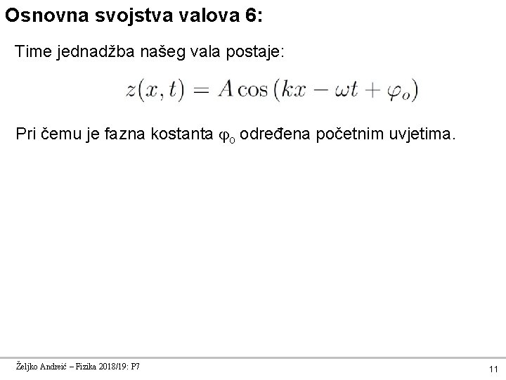 Osnovna svojstva valova 6: Time jednadžba našeg vala postaje: Pri čemu je fazna kostanta