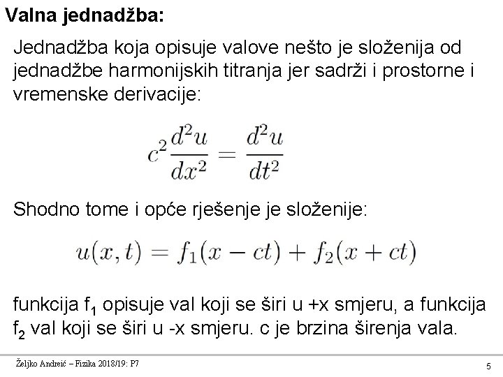 Valna jednadžba: Jednadžba koja opisuje valove nešto je složenija od jednadžbe harmonijskih titranja jer