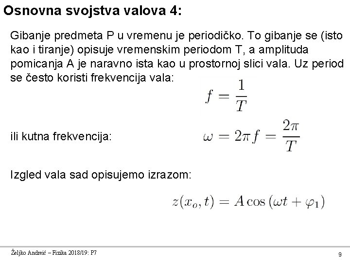 Osnovna svojstva valova 4: Gibanje predmeta P u vremenu je periodičko. To gibanje se