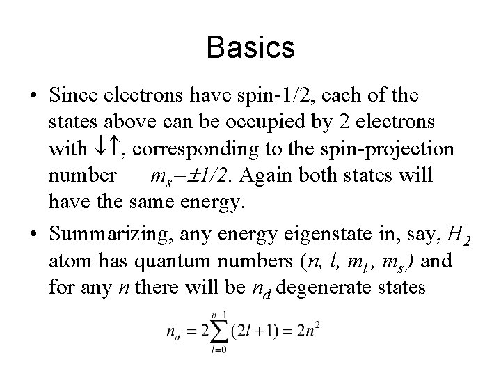 Basics • Since electrons have spin-1/2, each of the states above can be occupied