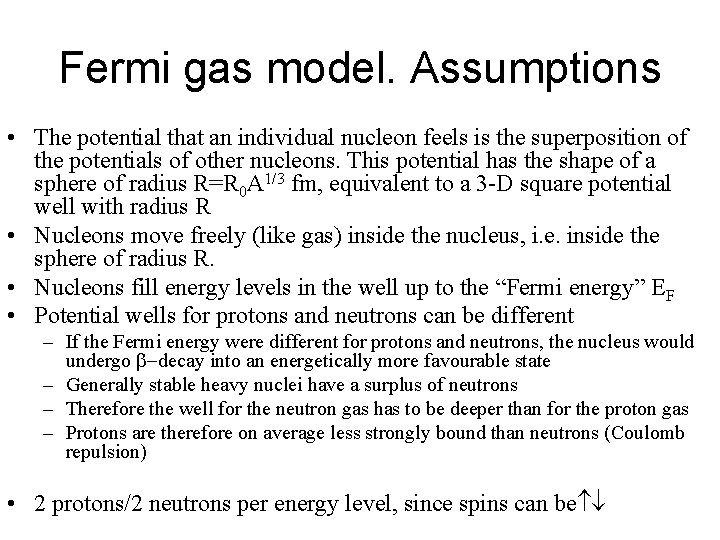 Fermi gas model. Assumptions • The potential that an individual nucleon feels is the